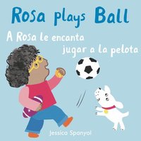 bokomslag A Rosa le encanta jugar a la pelota/Rosa plays Ball