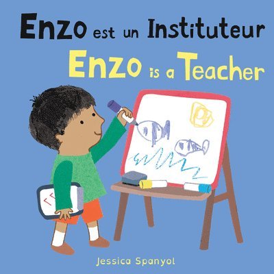 Jessica Spanyol - Enzo Est Un Instituteur / Enzo Is a Teacher (French Bilingual Edition), Kartonnage