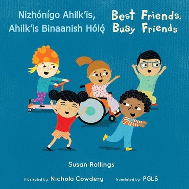 bokomslag Nizhónígo Ahilk'is, Ahilk'is Binaanish H??l??/ Best Friends, Busy Friends (Navajo Bilingual Edition)
