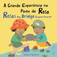 bokomslag Grande Experiência na Ponte de Rosa / Rosa's Big Bridge Experiment