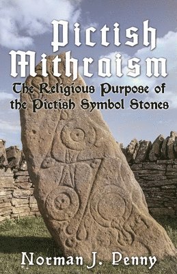 bokomslag Pictish-Mithraism, the Religious Purpose of the Pictish Symbol Stones