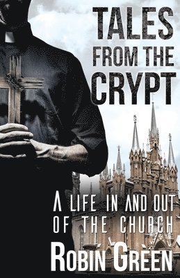Tales from the Crypt: A Life in and Out of the Church 1