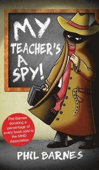 bokomslag My Teacher's a Spy!