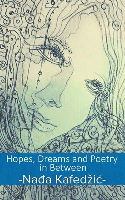 bokomslag Hopes, Dreams and Poetry in Between