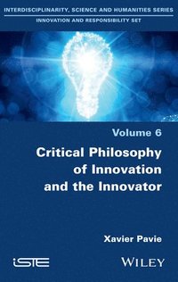 bokomslag Critical Philosophy of Innovation and the Innovator