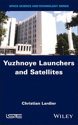 Christian Lardier, France) Lardier, Christian (Air & Cosmos - Yuzhnoye Launchers and Satellites, Inbunden