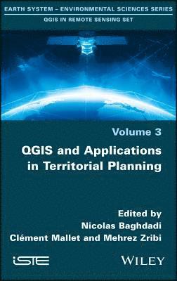 Nicolas Baghdadi, Clément Mallet, Mehrez Zribi - QGIS and Applications in Territorial Planning, Inbunden
