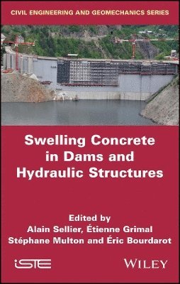 Alain Sellier, Alain Sellier, Étienne Grimal, Stéphane Multon, Eric Bourdarot - Swelling Concrete in Dams and Hydraulic Structures, Inbunden