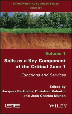 Jacques Berthelin, Christian Valentin, Jean Charles Munch - Soils as a Key Component of the Critical Zone 1, Inbunden