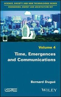 bokomslag Time, Emergences and Communications
