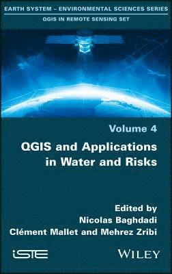 Nicolas Baghdadi, Nicolas Baghdadi, Clément Mallet, Mehrez Zribi - QGIS and Applications in Water and Risks, Inbunden