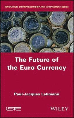 Paul-Jacques Lehmann - Future of the Euro Currency, Inbunden
