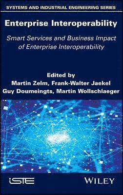 Martin Zelm, Frank-Walter Jaekel, Guy Doumeingts, Martin Wollschlaeger - Enterprise Interoperability: Smart Services and Business Impact of Enterprise Interoperability, Inbunden