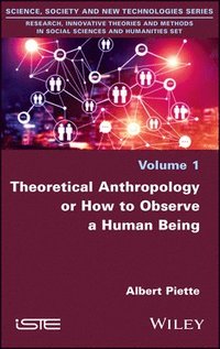 bokomslag Theoretical Anthropology or How to Observe a Human Being