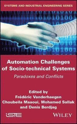 Frederic Vanderhaegen, Frederic Vanderhaegen, Choubeila Maaoui, Mohamed Sallak, Denis Berdjag - Automation Challenges of Socio-technical Systems, Inbunden