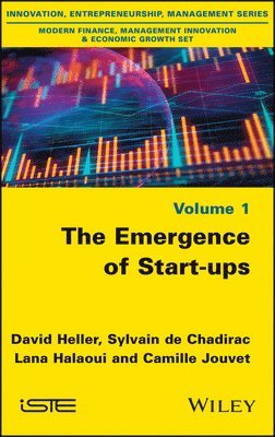 David Heller, Sylvain de Chadirac, Lana Halaoui, Camille Jouvet, France) Heller, David (ISC Paris, Paris Business Angels) de Chadirac, Sylvain (Consultant, France) Halaoui, Lana (ISC Paris, France) Jouvet, Camille (ISC Paris - Emergence of Start-ups, Inbunden
