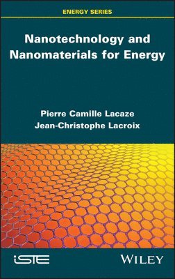 Pierre-Camille Lacaze, Jean-Christophe Lacroix, Jean-Christophe LaCroix, Pierre-Camille Lacaze - Nanotechnology and Nanomaterials for Energy, Inbunden