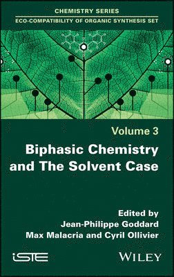 Jean-Philippe Goddard, Max Malacria, Cyril Ollivier, France) Goddard, Jean-Philippe (University of Upper Alsace, France) Malacria, Max (Sorbonne University, France) Ollivier, Cyril (Sorbonne University - Biphasic Chemistry and The Solvent Case, Inbunden