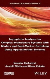 bokomslag Asymptotic Analyses for Complex Evolutionary Systems with Markov and Semi-Markov Switching Using Approximation Schemes