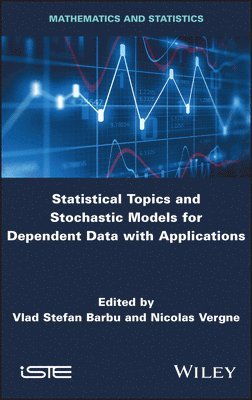 Vlad  Stefan Barbu, Vlad Stefan Barbu, Nicolas Vergne - Statistical Topics and Stochastic Models for Dependent Data with Applications, Inbunden