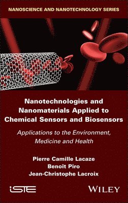 Pierre Camille Lacaze, Benoît Piro, Jean-Christophe Lacroix - Nanotechnologies and Nanomaterials Applied to Chemical Sensors and Biosensors, Inbunden