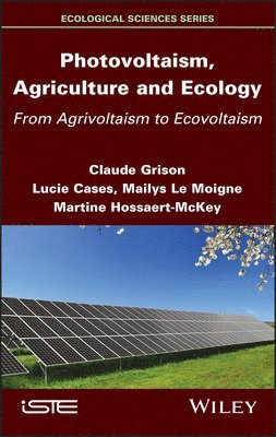 Claude Grison, Lucie Cases, Mailys Le Moigne, Martine Hossaert-McKey - Photovoltaism, Agriculture and Ecology, Inbunden