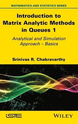 Srinivas R. Chakravarthy, Srinivas R Chakravarthy - Introduction to Matrix Analytic Methods in Queues 1, Inbunden