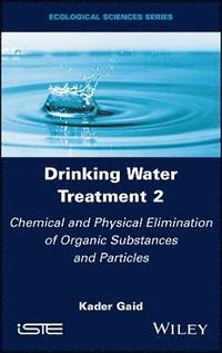 bokomslag Drinking Water Treatment, Chemical and Physical Elimination of Organic Substances and Particles