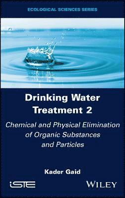 bokomslag Drinking Water Treatment, Chemical and Physical Elimination of Organic Substances and Particles