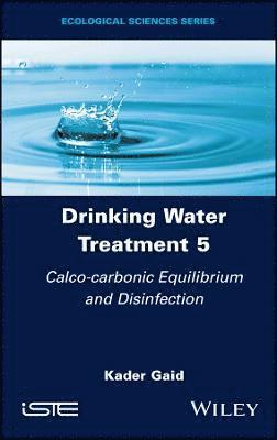 bokomslag Drinking Water Treatment, Calco-carbonic Equilibrium and Disinfection