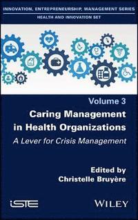 bokomslag Caring Management in Health Organizations, Volume 3