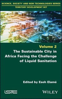 bokomslag The Sustainable City in Africa Facing the Challenge of Liquid Sanitation