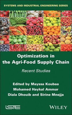 Mayssa Koubaa, Mayssa Koubaa, Mohamed Haykal Ammar, Diala Dhouib, Sirine Mnejja - Optimization in the Agri-Food Supply Chain, Inbunden