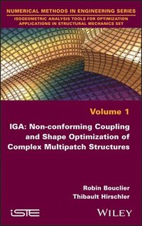bokomslag IGA: Non-conforming Coupling and Shape Optimization of Complex Multipatch Structures, Volume 1