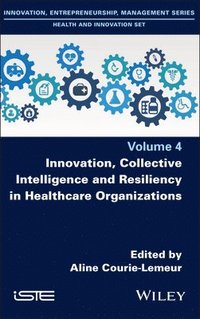 bokomslag Innovation, Collective Intelligence and Resiliency in Healthcare Organizations