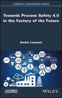 Towards Process Safety 4.0 in the Factory of the Future 1