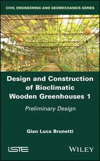 bokomslag Design and Construction of Bioclimatic Wooden Greenhouses, Volume 1