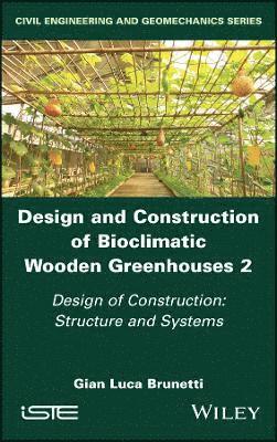 bokomslag Design and Construction of Bioclimatic Wooden Greenhouses, Volume 2