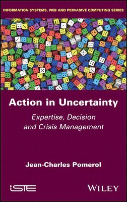 Jean-Charles Pomerol, France) Pomerol, Jean-Charles (Pierre and Marie Curie University (UPMC) - Action in Uncertainty, Inbunden