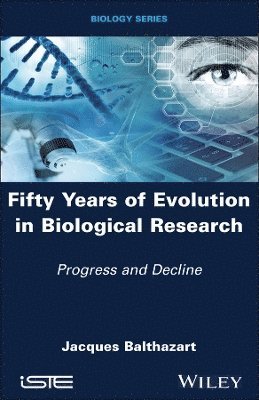 Jacques Balthazart - Fifty Years of Evolution in Biological Research, Inbunden