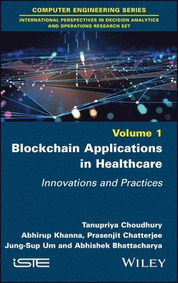 Tanupriya Choudhury, Abhirup Khanna, Prasenjit Chatterjee, Jung-Sup Um, Abhishek Bhattacharya - Blockchain Applications in Healthcare, Inbunden