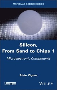 bokomslag Silicon, From Sand to Chips, Volume 1