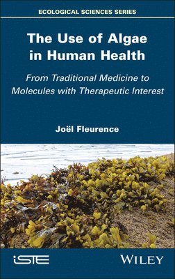 bokomslag The Use of Algae in Human Health: From Traditional Medicine to Molecules with Therapeutic Interest