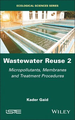 Wastewater Reuse, Volume 2: Micropollutants, Membranes and Treatment Procedures 1