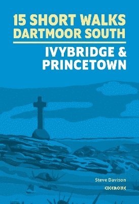 15 Short Walks on Dartmoor South - Ivybridge and Princetown 1