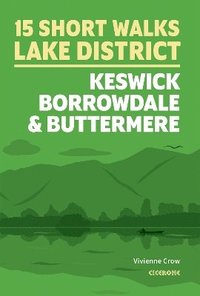 bokomslag 15 Short Walks in the Lake District: Keswick, Borrowdale and Buttermere