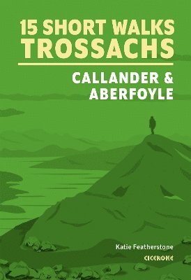 Katie Featherstone - 15 Short Walks in the Trossachs - Callander and Aberfoyle, Häftad