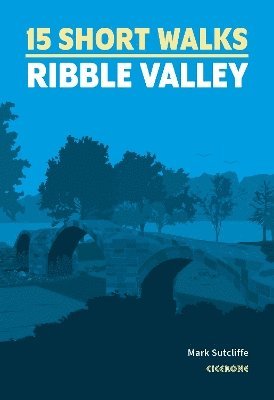 15 Short Walks in the Ribble Valley 1