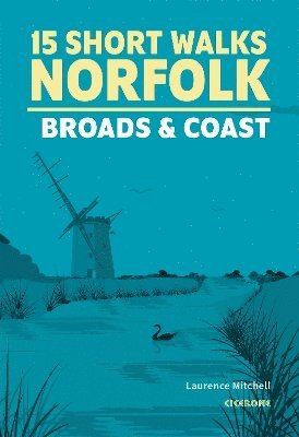 15 Short Walks in Norfolk - Broads and Coast 1