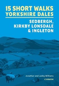 bokomslag 15 Short Walks in the Yorkshire Dales - Sedbergh, Kirkby Lonsdale and Ingleton